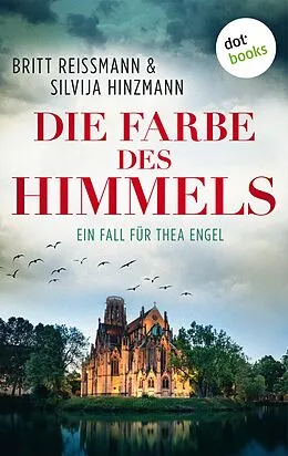 E-Book (epub) Die Farbe des Himmels: Ein Fall für Thea Engel - Band 1 von Britt Reissmann, Silvija Hinzmann