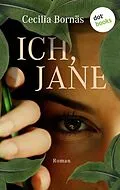 E-Book (epub) Ich, Jane von Cecilia Bornäs