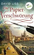 E-Book (epub) Die Papierverschwörung: Ein Fall für Ben Weaver - Band 1 von David Liss