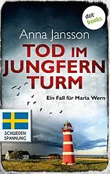 E-Book (epub) Tod im Jungfernturm: Ein Fall für Maria Wern - Band 3 von Anna Jansson