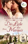 E-Book (epub) Die Liebe des Marquis von Patricia Grasso