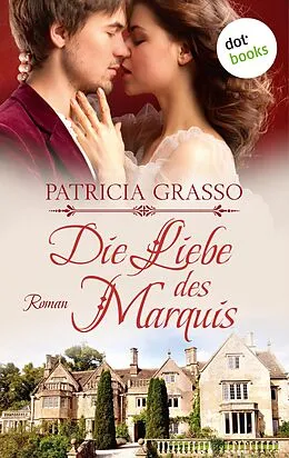 E-Book (epub) Die Liebe des Marquis von Patricia Grasso