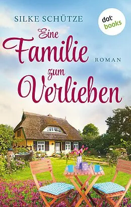 E-Book (epub) Eine Familie zum Verlieben von Silke Schütze