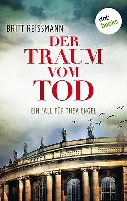 E-Book (epub) Der Traum vom Tod: Ein Fall für Thea Engel - Band 3 von Britt Reissmann