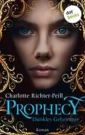 E-Book (epub) Prophecy - Dunkles Geheimnis von Charlotte Richter-Peill