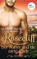 E-Book (epub) Rosecliff - Band 1: Der Ritter und die zarte Lady von Rexanne Becnel