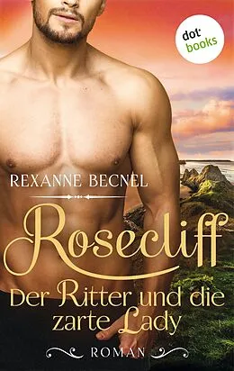 E-Book (epub) Rosecliff - Band 1: Der Ritter und die zarte Lady von Rexanne Becnel