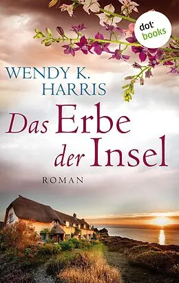 E-Book (epub) Das Erbe der Insel: Isle of Wight - Teil 1 von Wendy K. Harris