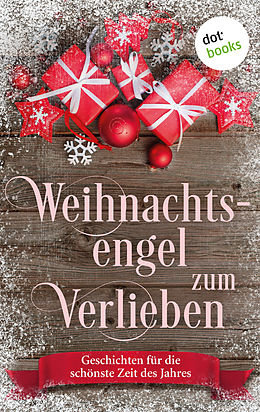 E-Book (epub) Weihnachtsengel zum Verlieben von Kirsten Rick, Silke Schütze, Gabriella Engelmann