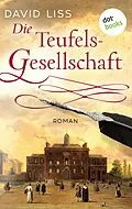 E-Book (epub) Die Teufelsgesellschaft: Ein Fall für Ben Weaver - Band 3 von David Liss