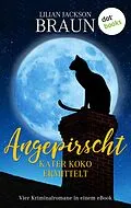 E-Book (epub) Angepirscht - Kater Koko ermittelt von Lilian Jackson Braun