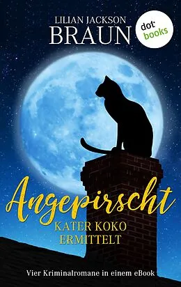 E-Book (epub) Angepirscht - Kater Koko ermittelt von Lilian Jackson Braun