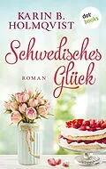 E-Book (epub) Schwedisches Glück von Karin B. Holmqvist