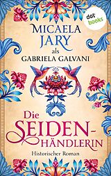 E-Book (epub) Die Seidenhändlerin von Gabriela Galvani