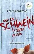 E-Book (epub) Nur ein Schwein stirbt allein: Ein Fall für Markus Waldo - Band 1 von Peter Godazgar