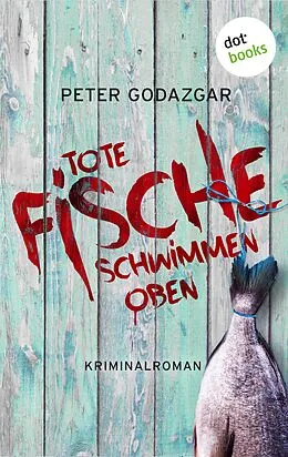E-Book (epub) Tote Fische schwimmen oben: Ein Fall für Markus Waldo - Band 2 von Peter Godazgar