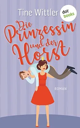 E-Book (epub) Die Prinzessin und der Horst von Tine Wittler