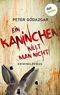 E-Book (epub) Ein Kaninchen killt man nicht: Ein Fall für Markus Waldo - Band 3 von Peter Godazgar