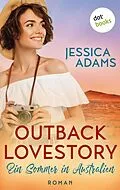 E-Book (epub) Outback Lovestory: Ein Sommer in Australien von Jessica Adams