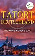 E-Book (epub) Tatort: Deutschland - Drei Krimis in einem E-Book von Eva Maaser, Günter Werner, Roman Breindl