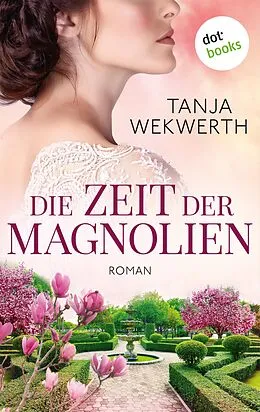 E-Book (epub) Die Zeit der Magnolien von Tanja Wekwerth