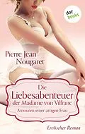 E-Book (epub) Die Liebesabenteuer der Madame von Vilfranc. Amouren einer artigen Frau von Pierre Jean Nougaret