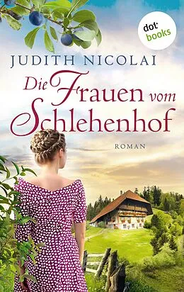 E-Book (epub) Die Frauen vom Schlehenhof von Judith Nicolai