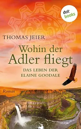 E-Book (epub) Wohin der Adler fliegt von Thomas Jeier