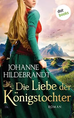 E-Book (epub) Die Liebe der Königstocher von Johanne Hildebrandt
