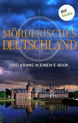 E-Book (epub) Mörderisches Deutschland - Drei Krimis in einem E-Book von Tatjana Kruse, Regula Venske, Peter Lechler