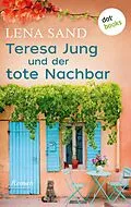 E-Book (epub) Teresa Jung und der tote Nachbar - Band 1 von Lena Sand