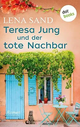 E-Book (epub) Teresa Jung und der tote Nachbar - Band 1 von Lena Sand