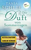 E-Book (epub) Der Duft von Sommerregen von Tania Schlie auch bekannt als SPIEGEL-Bestseller-Autorin Carolin