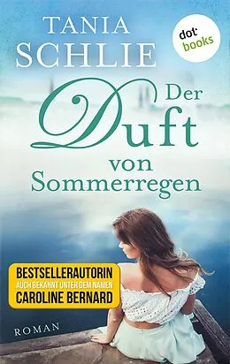 E-Book (epub) Der Duft von Sommerregen von Tania Schlie auch bekannt als SPIEGEL-Bestseller-Autorin Carolin