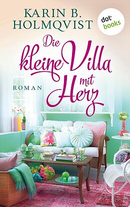 E-Book (epub) Die kleine Villa mit Herz von Karin B. Holmqvist