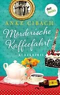 E-Book (epub) Mörderische Kaffeefahrt von Anke Cibach