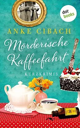 E-Book (epub) Mörderische Kaffeefahrt von Anke Cibach