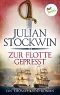 E-Book (epub) Zur Flotte gepresst: Ein Thomas-Kydd-Roman - Band 1 von Julian Stockwin