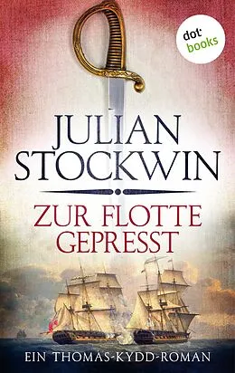 E-Book (epub) Zur Flotte gepresst: Ein Thomas-Kydd-Roman - Band 1 von Julian Stockwin