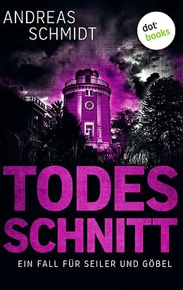 E-Book (epub) Todesschnitt: Ein Fall für Seiler und Göbel - Dritter Roman von Andreas Schmidt