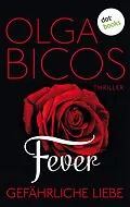 E-Book (epub) Fever - Gefährliche Liebe: Band 1 von Olga Bicos