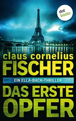 E-Book (epub) Das erste Opfer: Ein Ella-Bach-Thriller von Claus Cornelius Fischer