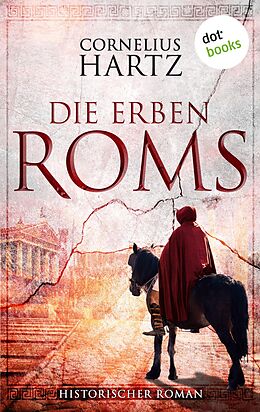 E-Book (epub) Die Erben Roms von Cornelius Hartz