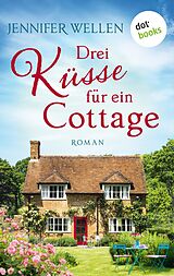 E-Book (epub) Drei Küsse für ein Cottage von Jennifer Wellen