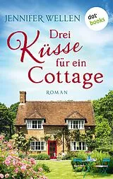 E-Book (epub) Drei Küsse für ein Cottage von Jennifer Wellen