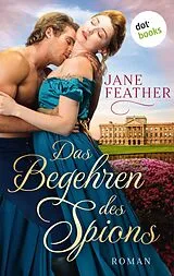 E-Book (epub) Das Begehren des Spions: Die Ladys vom Cavendish Square - Band 3 von Jane Feather