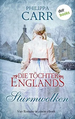 E-Book (epub) Die Töchter Englands: Sturmwolken von Philippa Carr