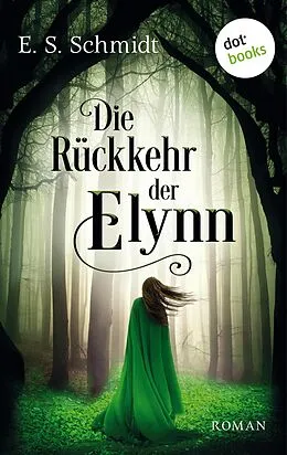 E-Book (epub) Die Rückkehr der Elynn - Die Chroniken der Wälder: Band 2 von E. S. Schmidt
