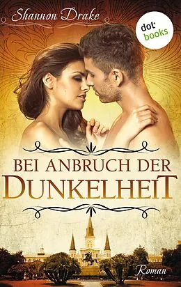 E-Book (epub) Bei Anbruch der Dunkelheit: Midnight Kiss - Band 2 von Shannon Drake
