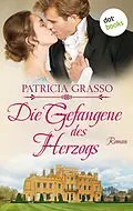 E-Book (epub) Die Gefangene des Herzogs von Patricia Grasso